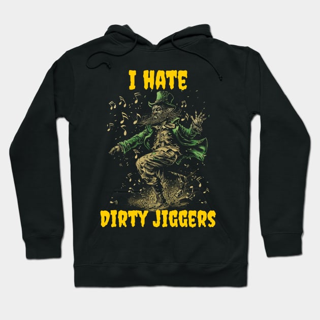 I hate dirty jiggers Hoodie by Popstarbowser